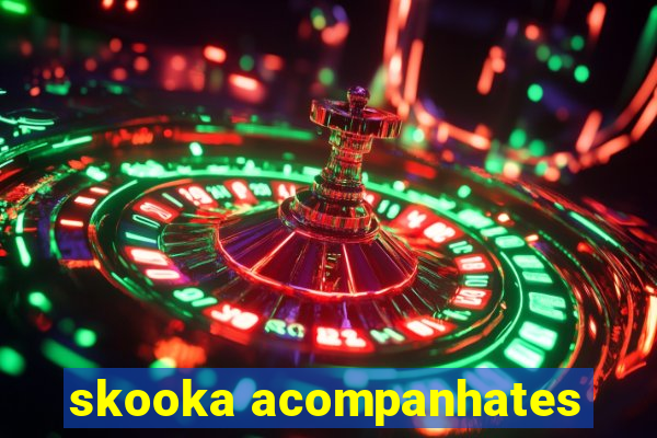 skooka acompanhates